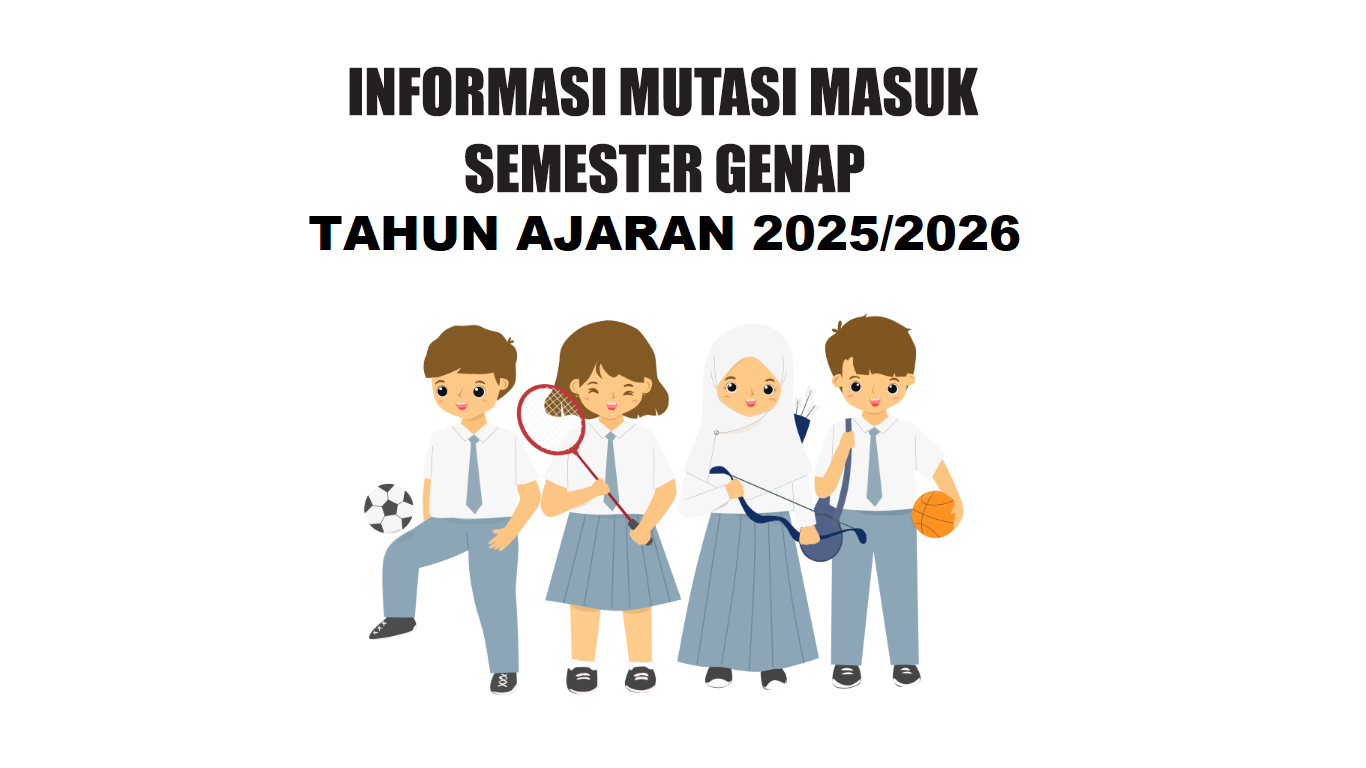 PENERIMAAN PERPINDAHAN MASUK MURID SEMESTER GENAP TAHUN PELAJARAN 2025-2026