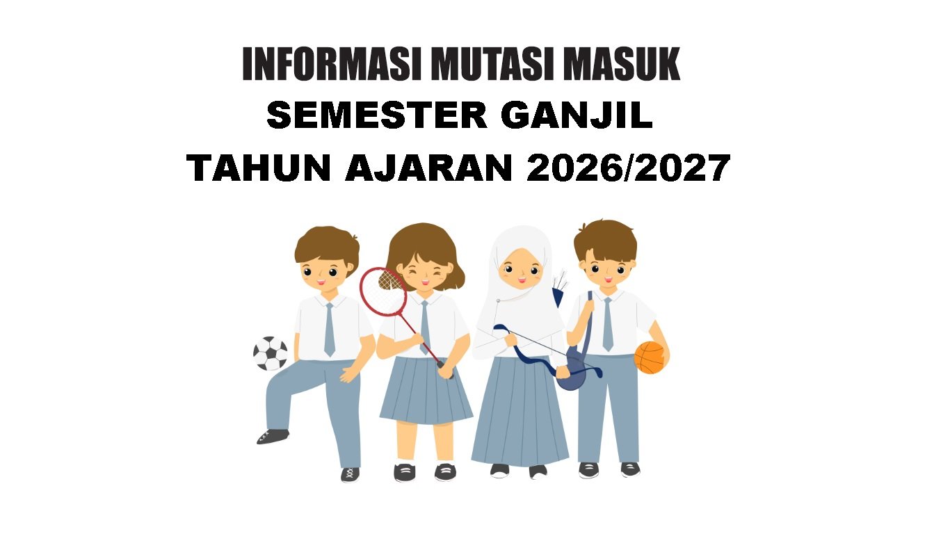 PENERIMAAN PERPINDAHAN MASUK MURID SEMESTER GANJIL TAHUN PELAJARAN 2026-2027
