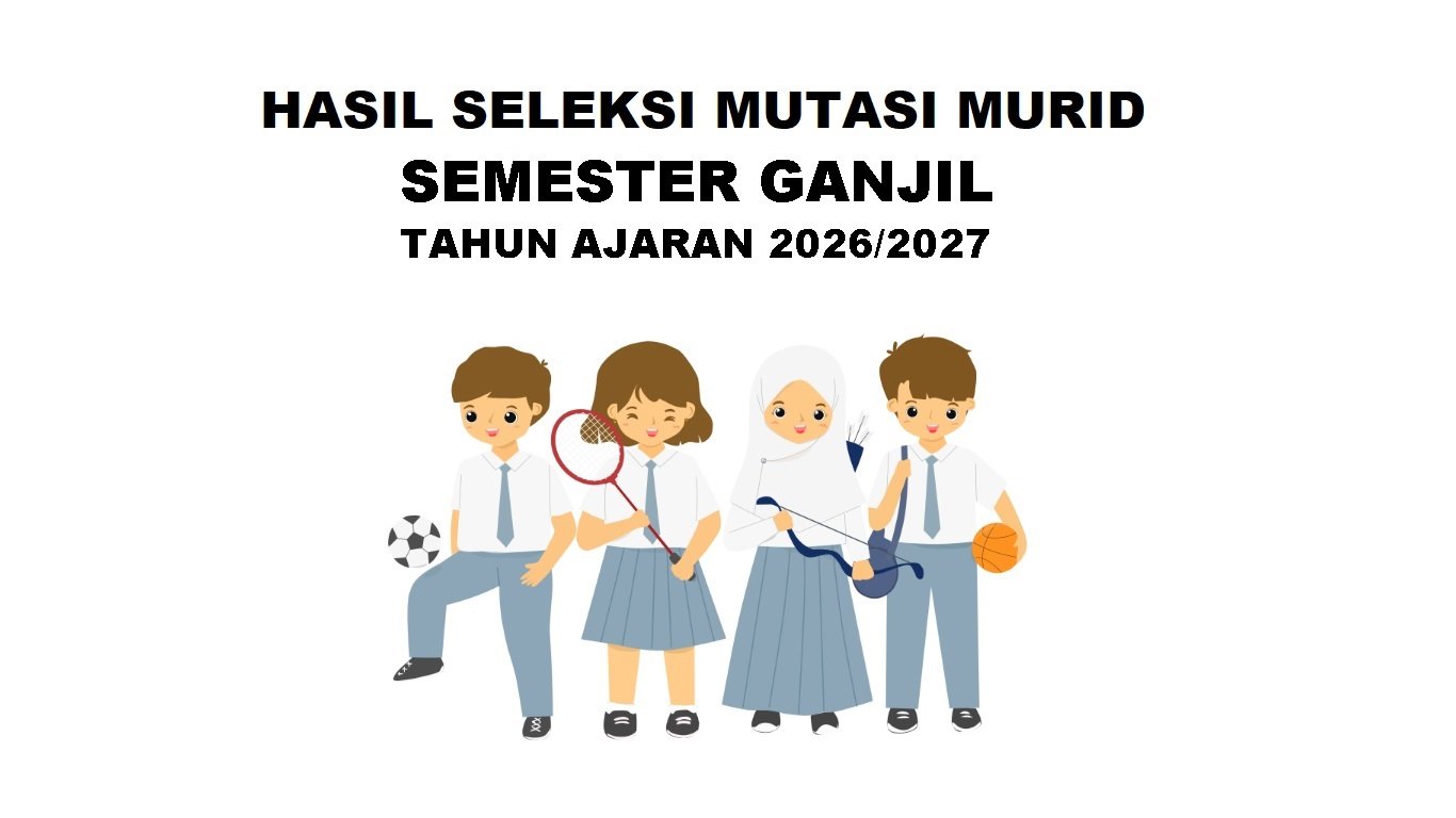 HASIL SELEKSI PERPINDAHAN MASUK MURID SEMESTER GANJIL TAHUN PELAJARAN 2026-2027